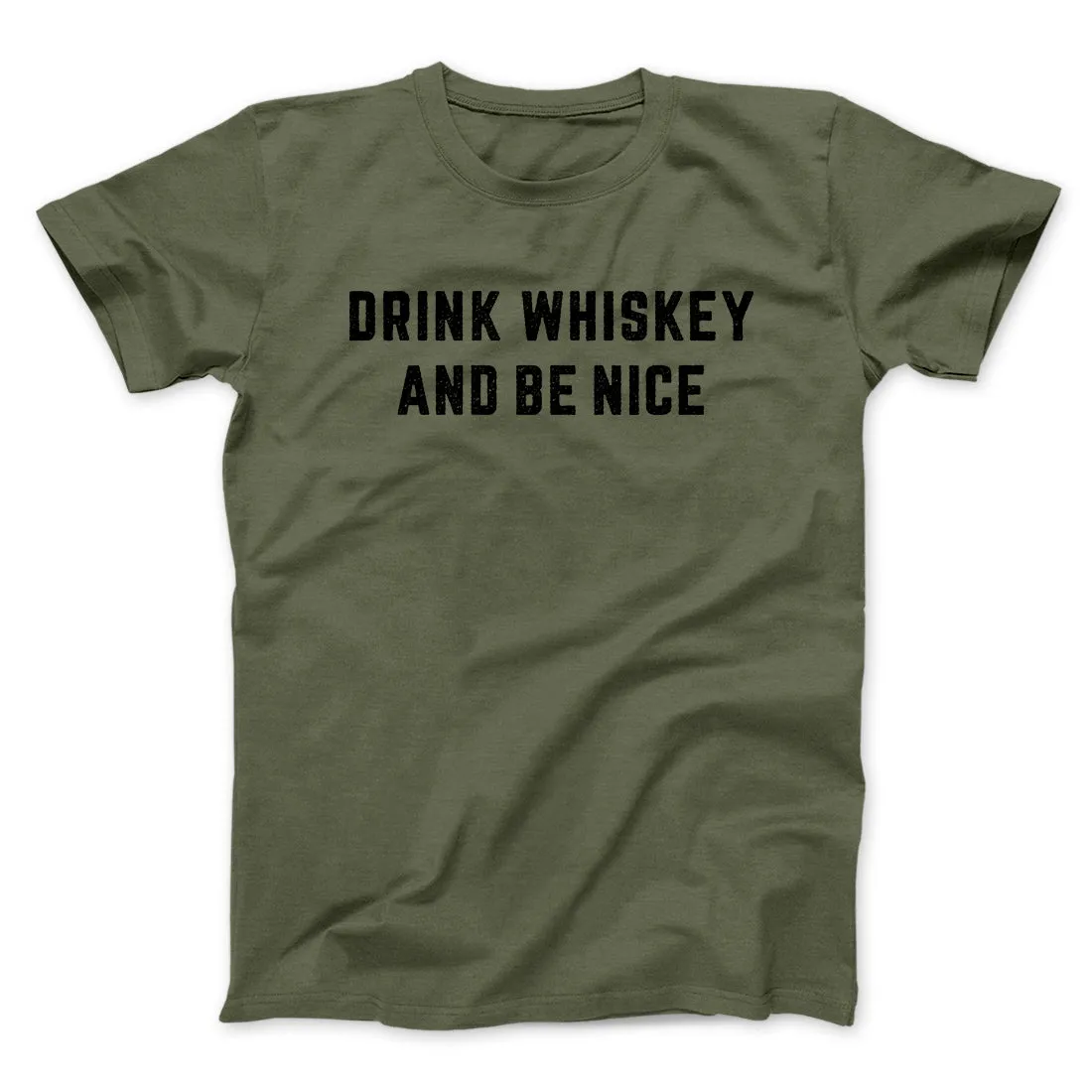 Drink Whiskey And Be Nice Men/Unisex T-Shirt