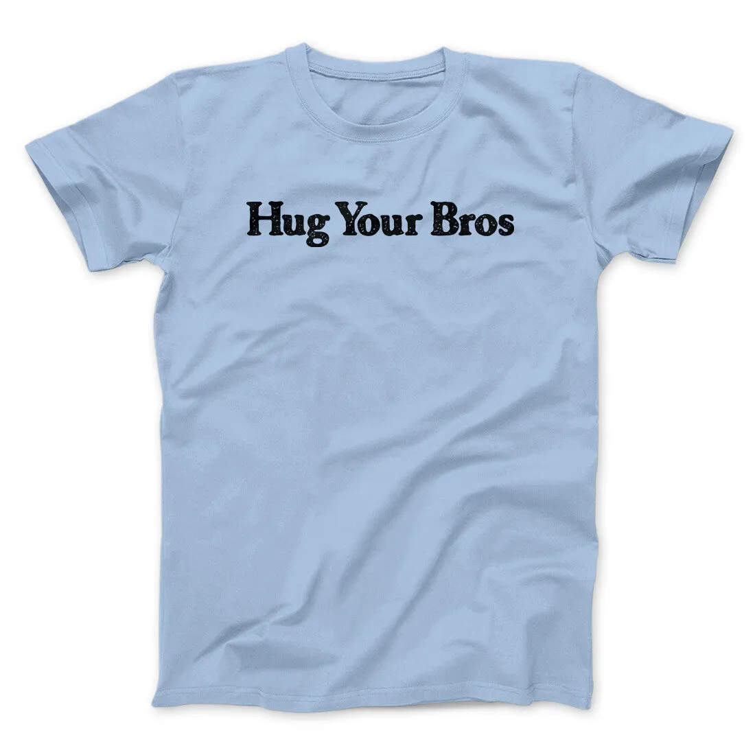 Hug Your Bros Men/Unisex T-Shirt