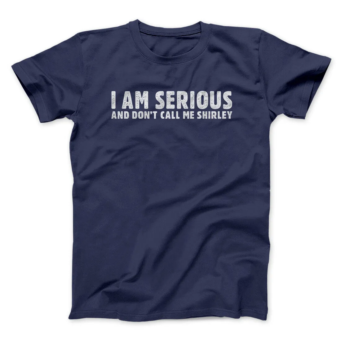 I Am Serious, And Don’t Call Me Shirley Funny Movie Men/Unisex T-Shirt