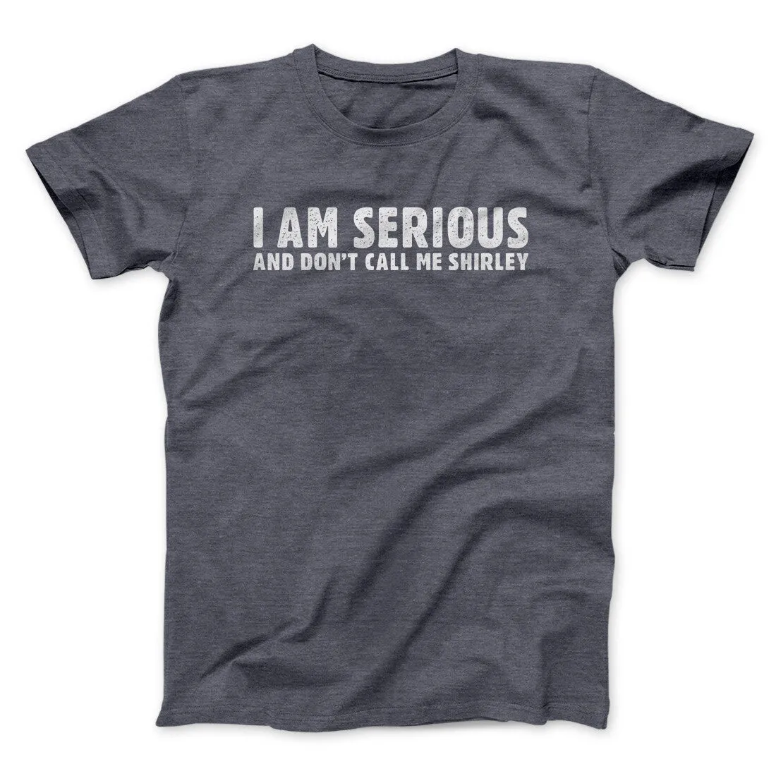 I Am Serious, And Don’t Call Me Shirley Funny Movie Men/Unisex T-Shirt