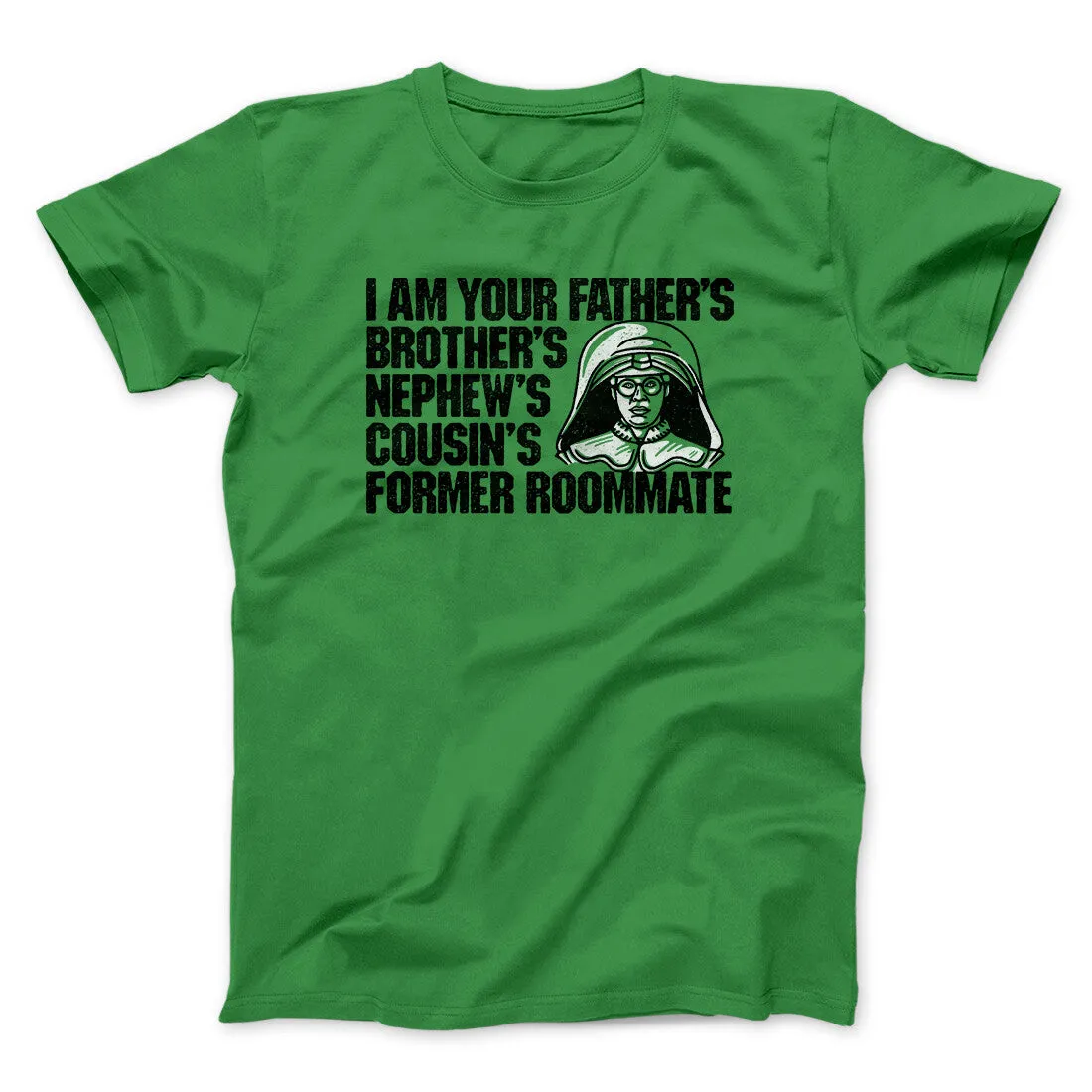 I Am Your Father’s Brother’s Nephew’s Cousin’s Former Roommate Men/Unisex T-Shirt