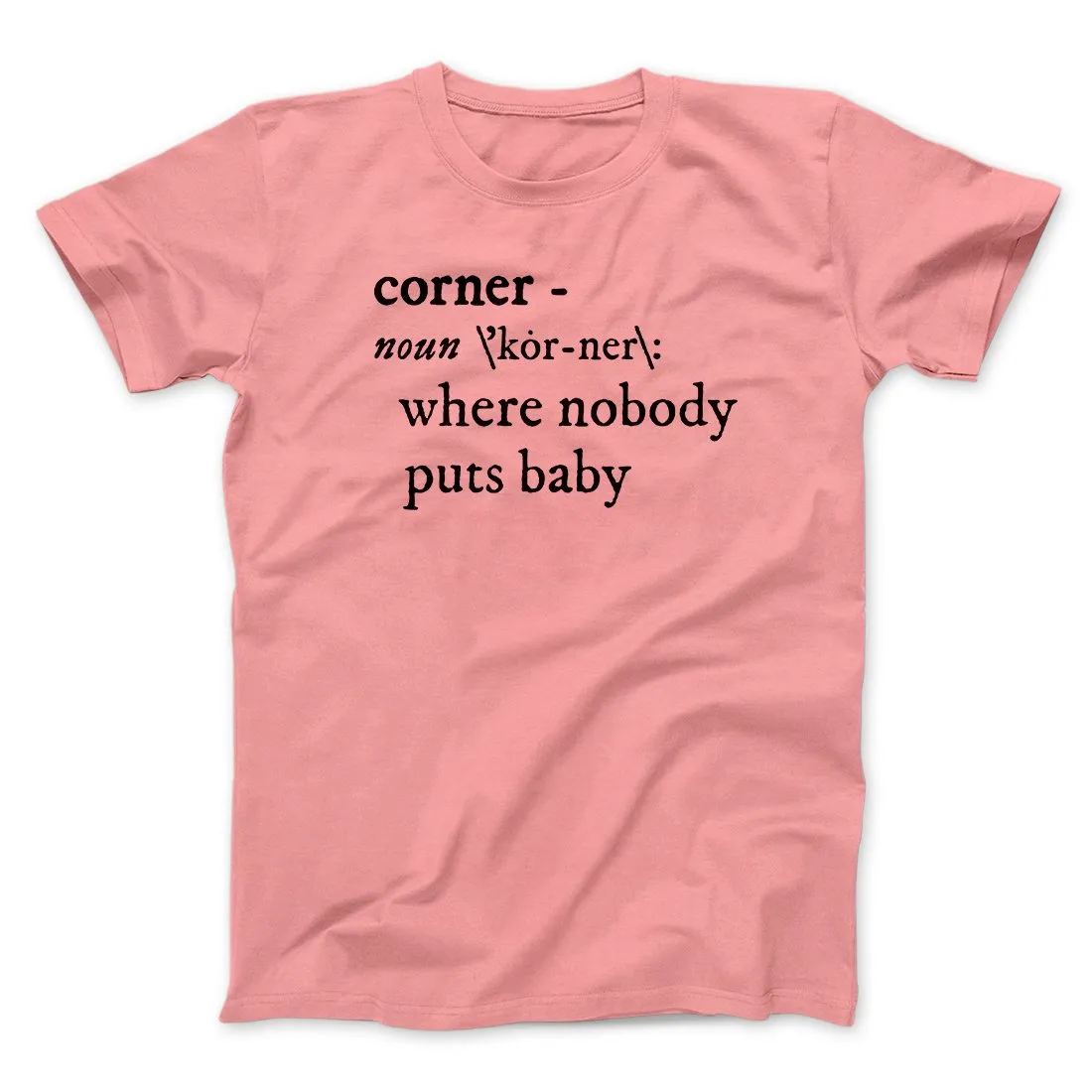 Nobody Puts Baby In A Corner Funny Movie Men/Unisex T-Shirt