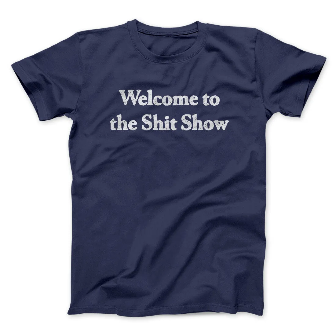 Welcome To The Shit Show Men/Unisex T-Shirt