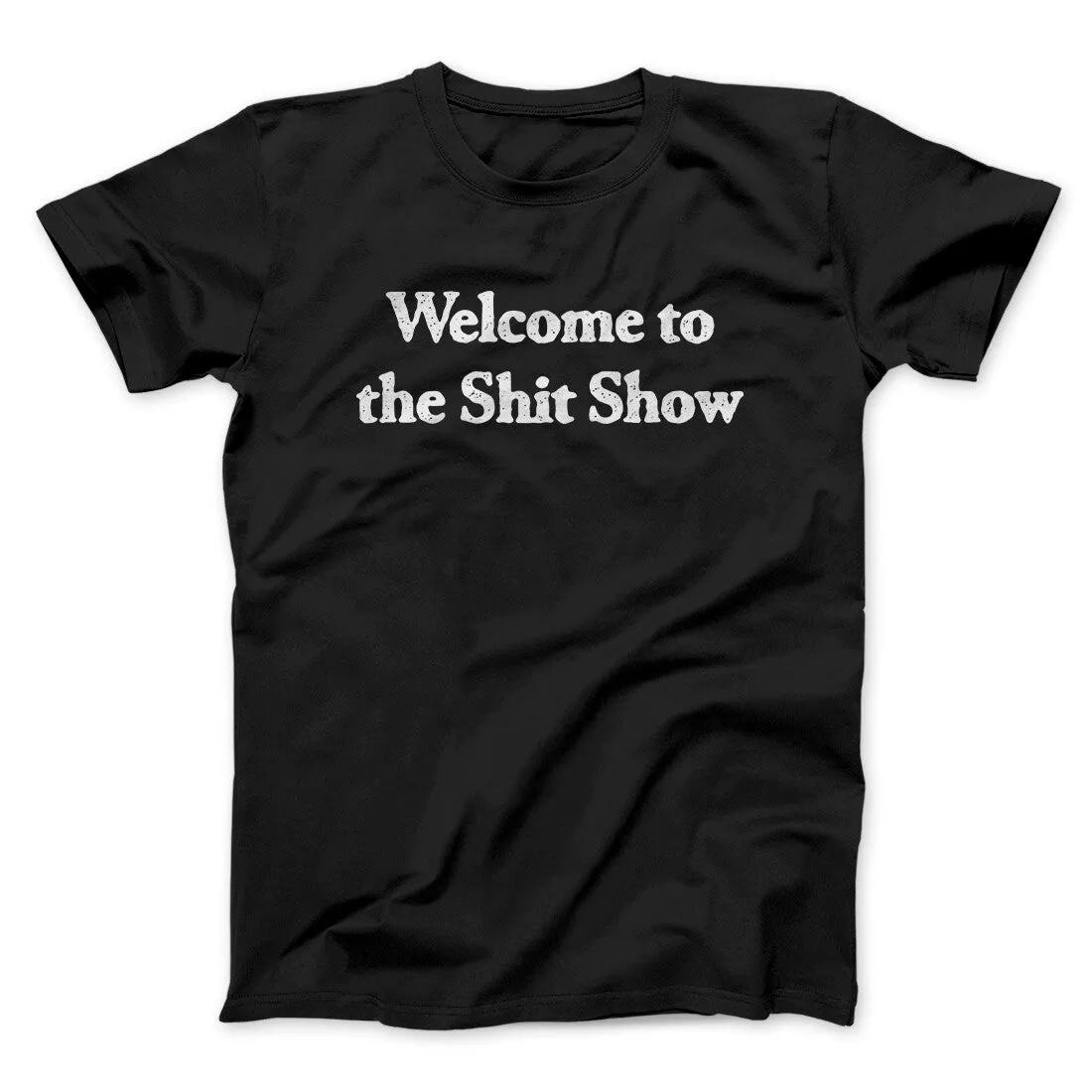 Welcome To The Shit Show Men/Unisex T-Shirt