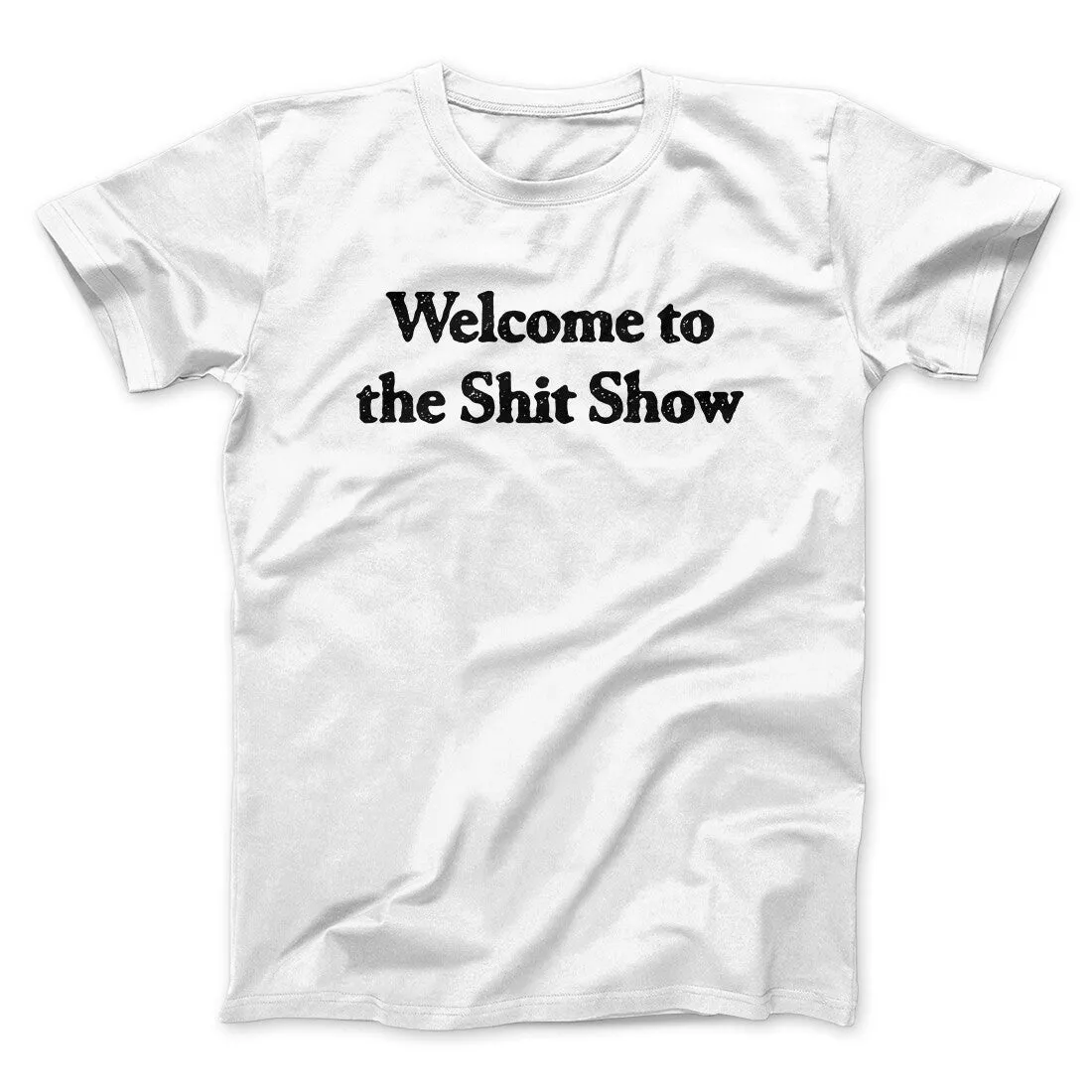 Welcome To The Shit Show Men/Unisex T-Shirt