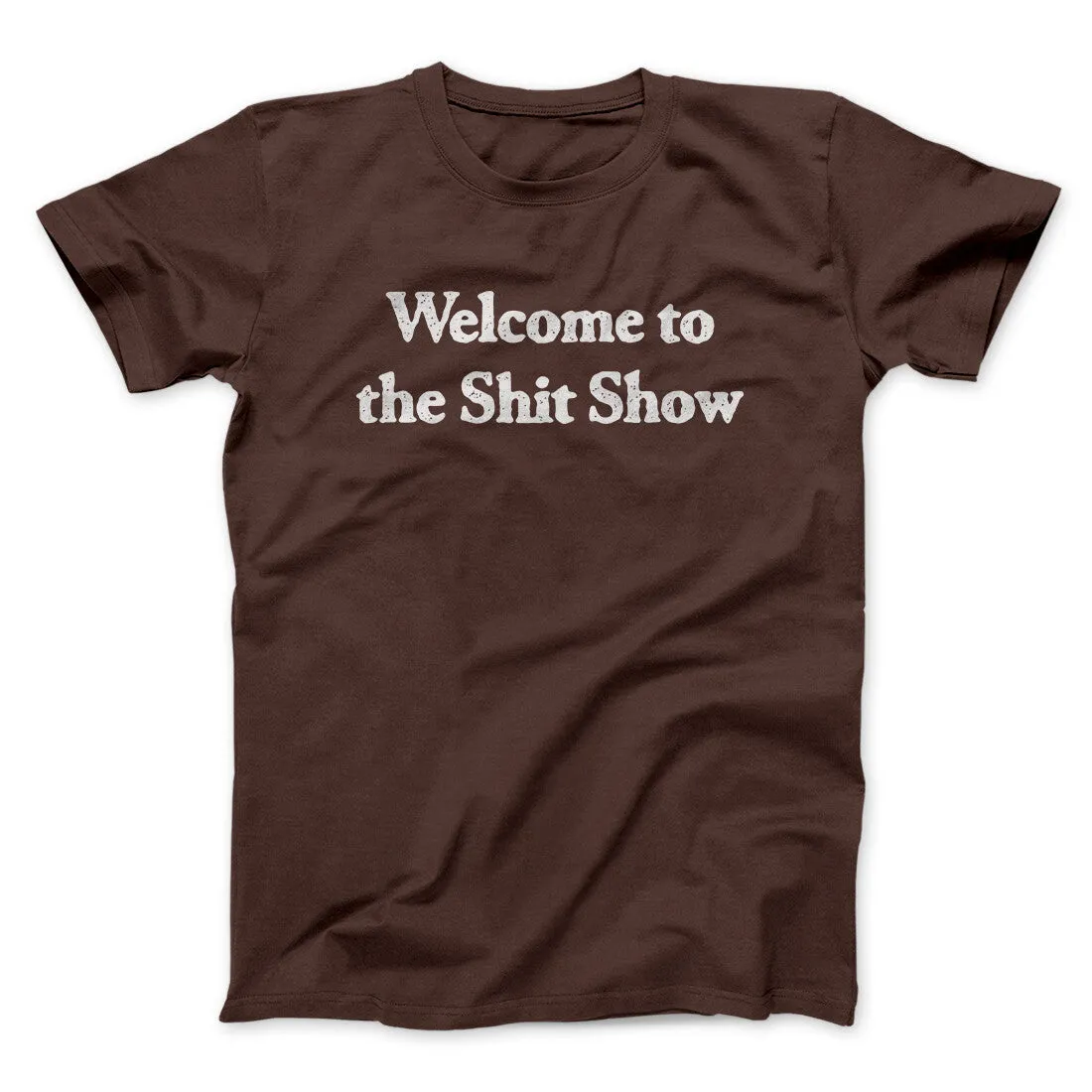 Welcome To The Shit Show Men/Unisex T-Shirt