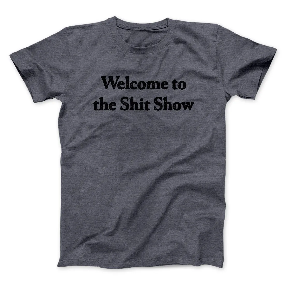 Welcome To The Shit Show Men/Unisex T-Shirt